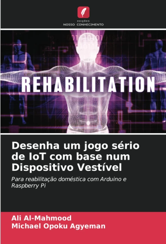 Desenha um jogo sério de IoT com base num Dispositivo Vestível: Para reabilitação doméstica com Arduino e Raspberry Pi