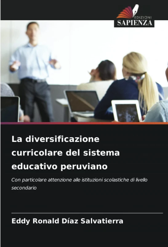 La diversificazione curricolare del sistema educativo peruviano: Con particolare attenzione alle istituzioni scolastiche di livello secondario