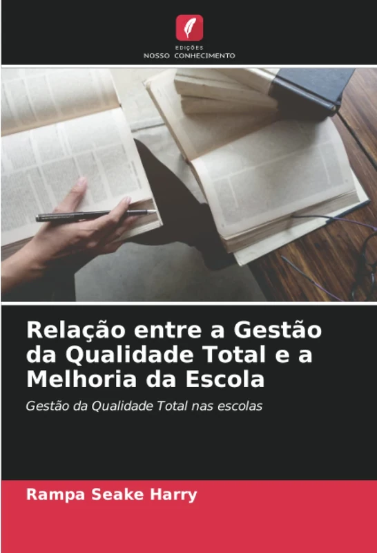Relação entre a Gestão da Qualidade Total e a Melhoria da Escola: Gestão da Qualidade Total nas escolas
