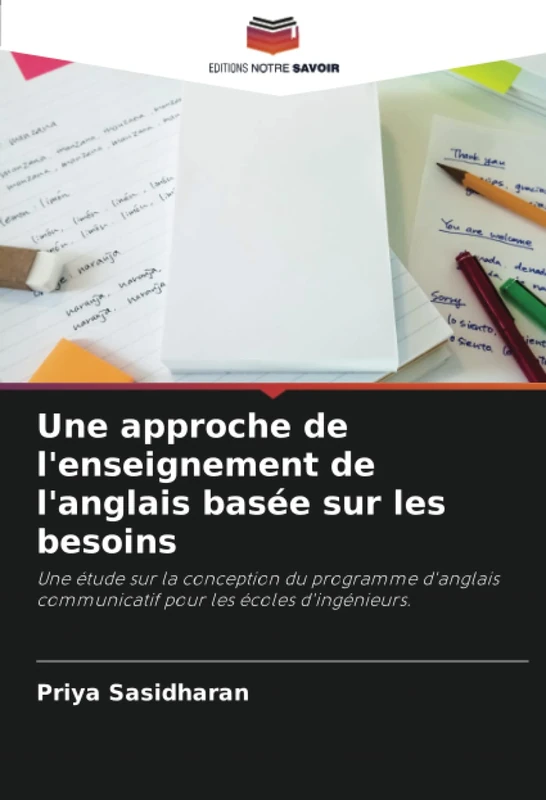Une approche de l'enseignement de l'anglais basée sur les besoins: Une étude sur la conception du programme d'anglais communicatif pour les écoles d'ingénieurs.