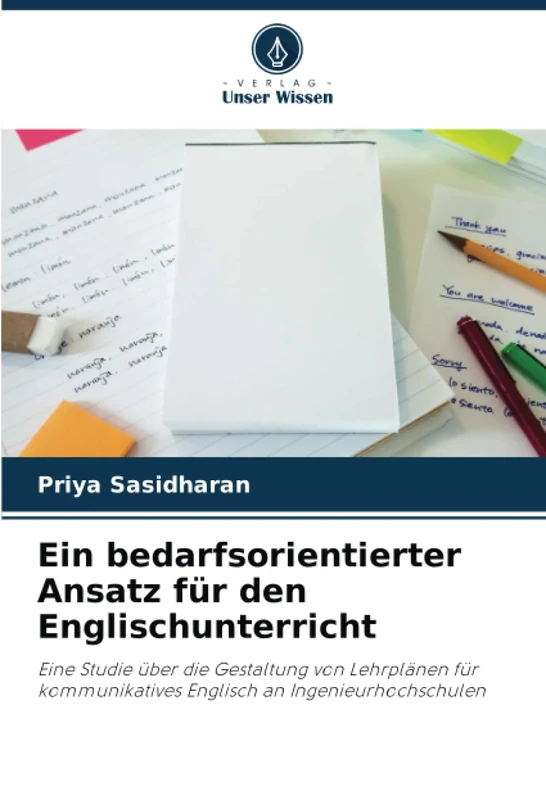 Ein bedarfsorientierter Ansatz für den Englischunterricht: Eine Studie über die Gestaltung von Lehrplänen für kommunikatives Englisch an Ingenieurhochschulen