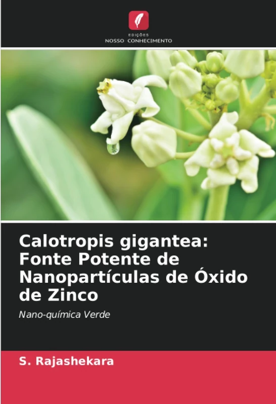 Calotropis gigantea: Fonte Potente de Nanopartículas de Óxido de Zinco: Nano-química Verde