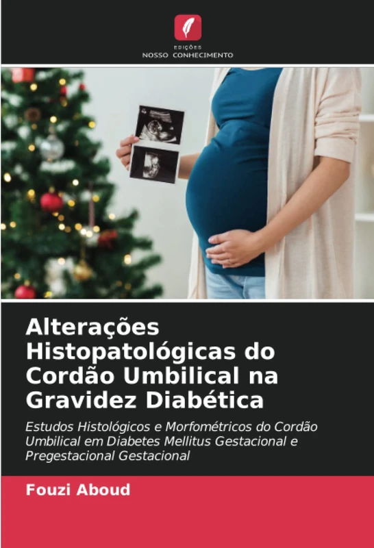 Alterações Histopatológicas do Cordão Umbilical na Gravidez Diabética: Estudos Histológicos e Morfométricos do Cordão Umbilical em Diabetes Mellitus Gestacional e Pregestacional Gestacional