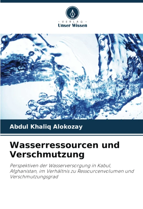 Wasserressourcen und Verschmutzung: Perspektiven der Wasserversorgung in Kabul, Afghanistan, im Verhältnis zu Ressourcenvolumen und Verschmutzungsgrad - Image 1