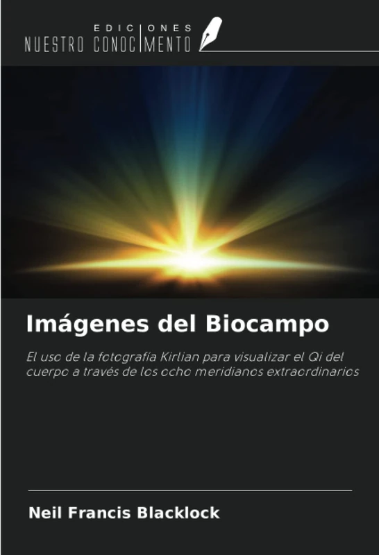 Imágenes del Biocampo: El uso de la fotografía Kirlian para visualizar el Qi del cuerpo a través de los ocho meridianos extraordinarios - Image 1