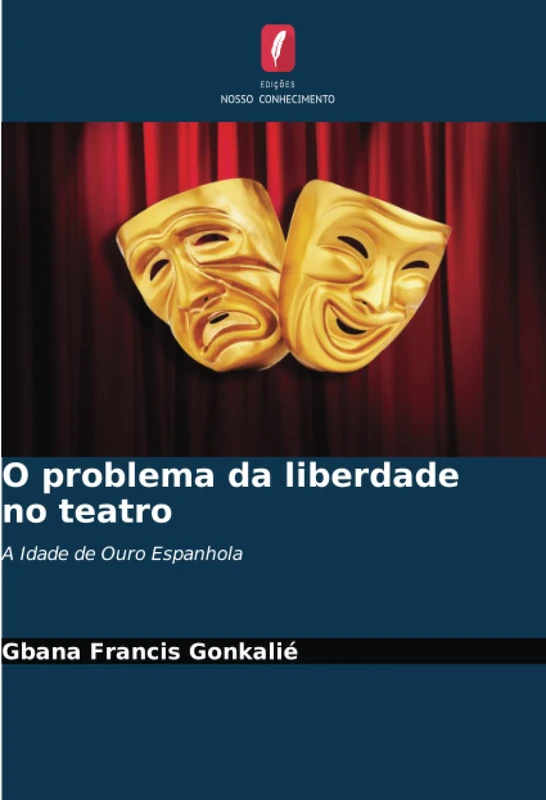 O problema da liberdade no teatro: A Idade de Ouro Espanhola