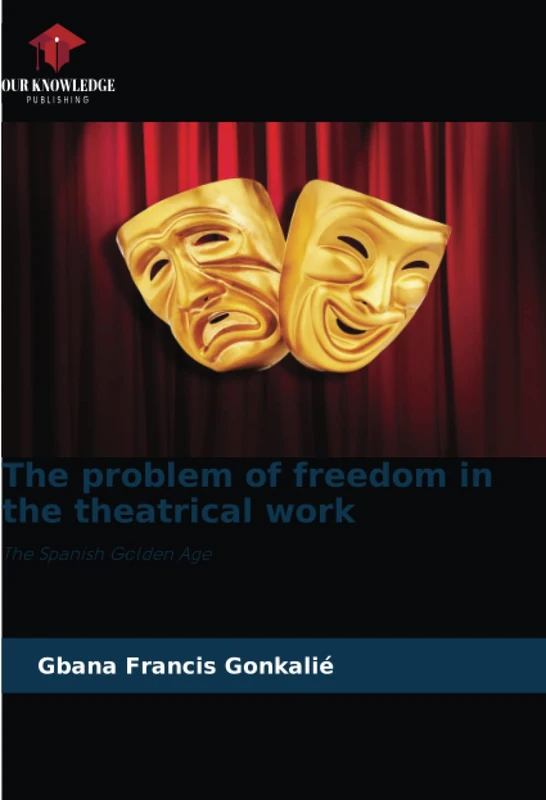 The problem of freedom in the theatrical work: The Spanish Golden Age