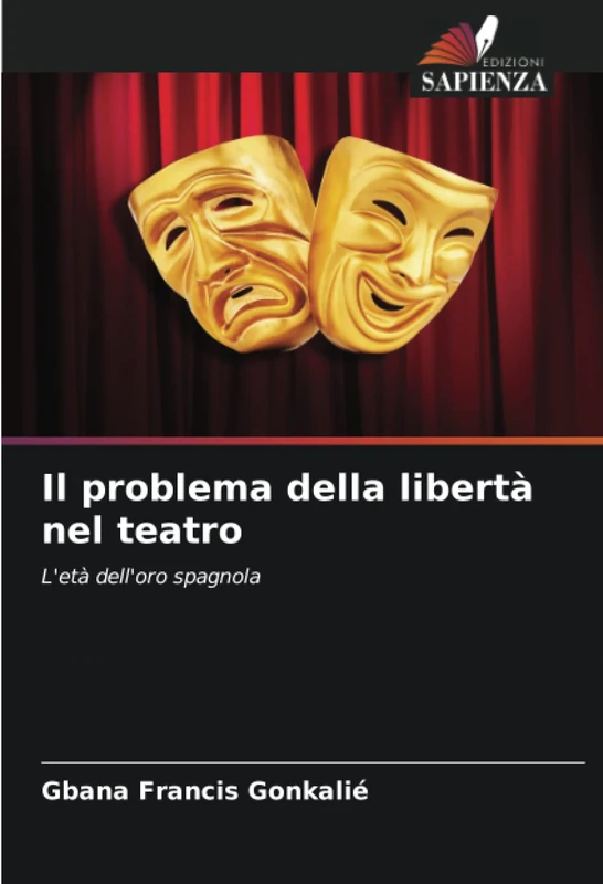 Il problema della libertà nel teatro: L'età dell'oro spagnola