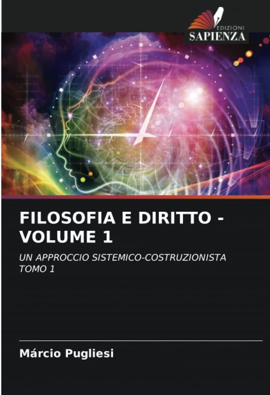 FILOSOFIA E DIRITTO - VOLUME 1: UN APPROCCIO SISTEMICO-COSTRUZIONISTA TOMO 1