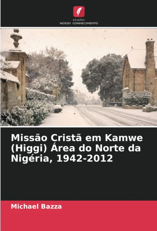 Missão Cristã em Kamwe (Higgi) Área do Norte da Nigéria, 1942-2012