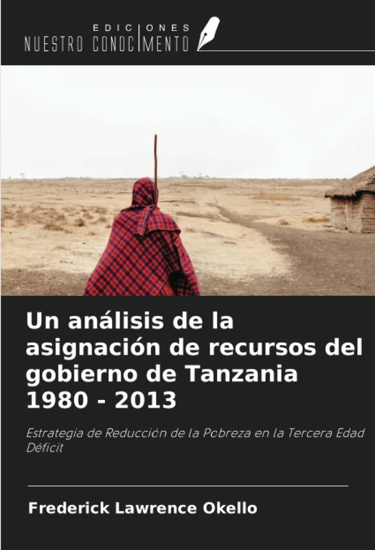Un análisis de la asignación de recursos del gobierno de Tanzania 1980 - 2013: Estrategia de Reducción de la Pobreza en la Tercera Edad Déficit