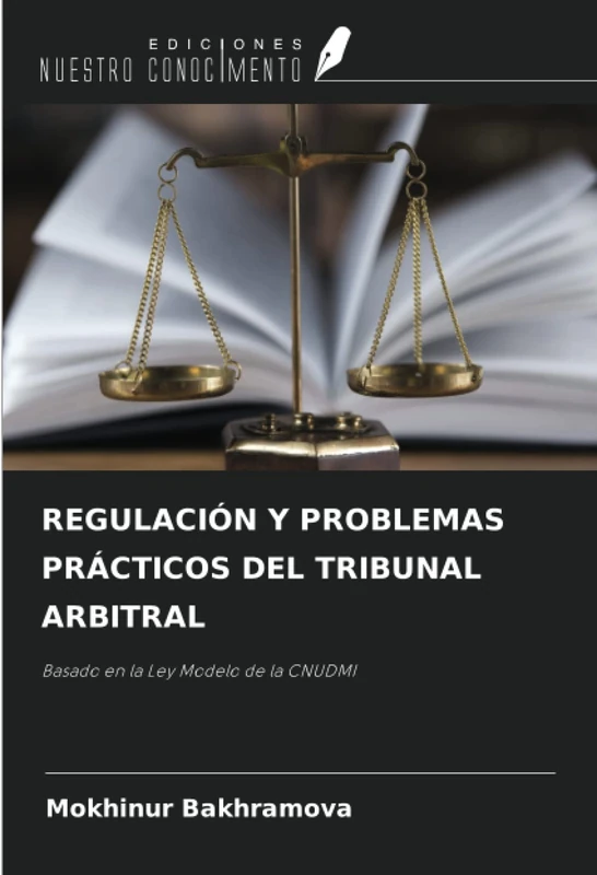 REGULACIÓN Y PROBLEMAS PRÁCTICOS DEL TRIBUNAL ARBITRAL: Basado en la Ley Modelo de la CNUDMI - Image 1