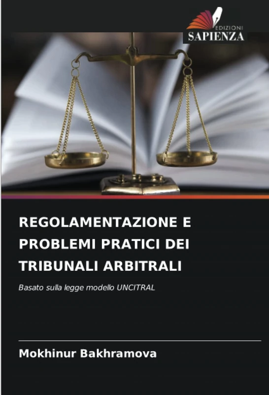 REGOLAMENTAZIONE E PROBLEMI PRATICI DEI TRIBUNALI ARBITRALI: Basato sulla legge modello UNCITRAL