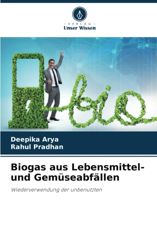 Biogas aus Lebensmittel- und Gemüseabfällen: Wiederverwendung der unbenutzten
