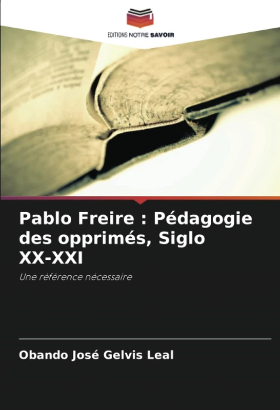 Pablo Freire : Pédagogie des opprimés, Siglo XX-XXI: Une référence nécessaire