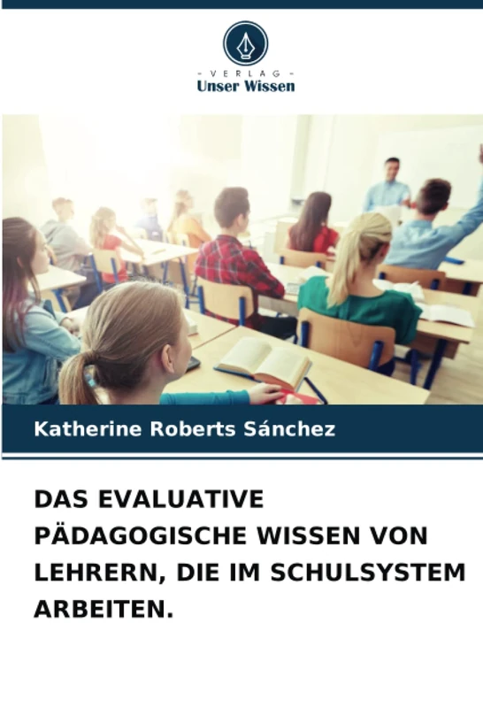DAS EVALUATIVE PÄDAGOGISCHE WISSEN VON LEHRERN, DIE IM SCHULSYSTEM ARBEITEN.