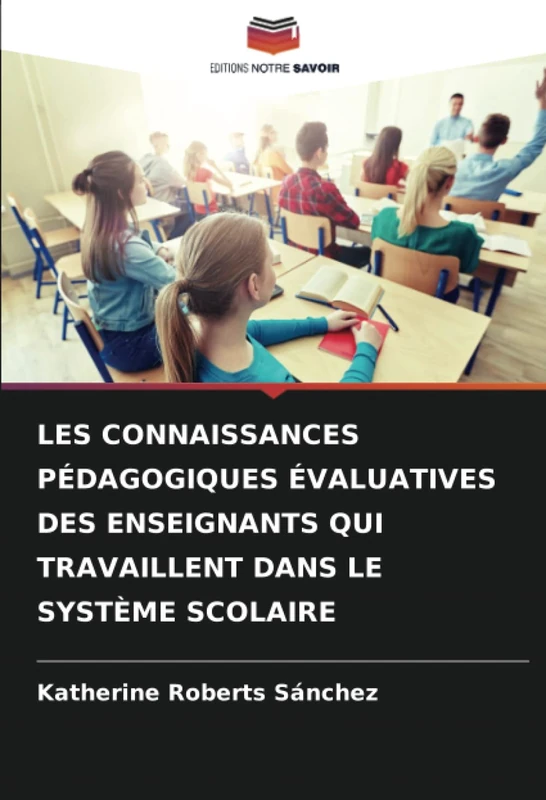 LES CONNAISSANCES PÉDAGOGIQUES ÉVALUATIVES DES ENSEIGNANTS QUI TRAVAILLENT DANS LE SYSTÈME SCOLAIRE