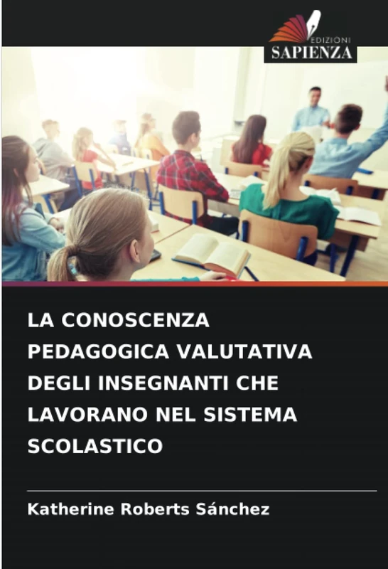 LA CONOSCENZA PEDAGOGICA VALUTATIVA DEGLI INSEGNANTI CHE LAVORANO NEL SISTEMA SCOLASTICO
