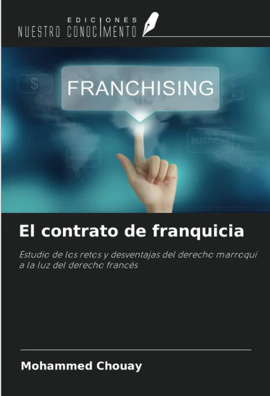 El contrato de franquicia: Estudio de los retos y desventajas del derecho marroquí a la luz del derecho francés