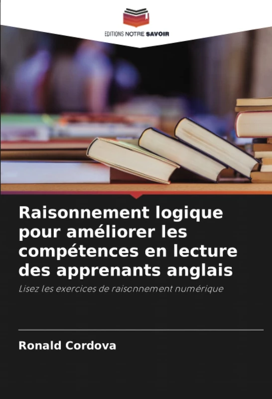 Raisonnement logique pour améliorer les compétences en lecture des apprenants anglais: Lisez les exercices de raisonnement numérique