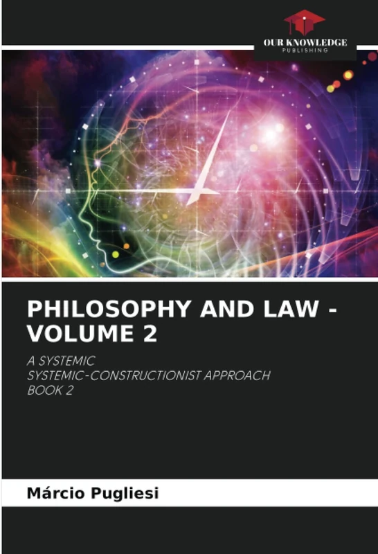 PHILOSOPHY AND LAW - VOLUME 2: A SYSTEMICSYSTEMIC-CONSTRUCTIONIST APPROACHBOOK 2