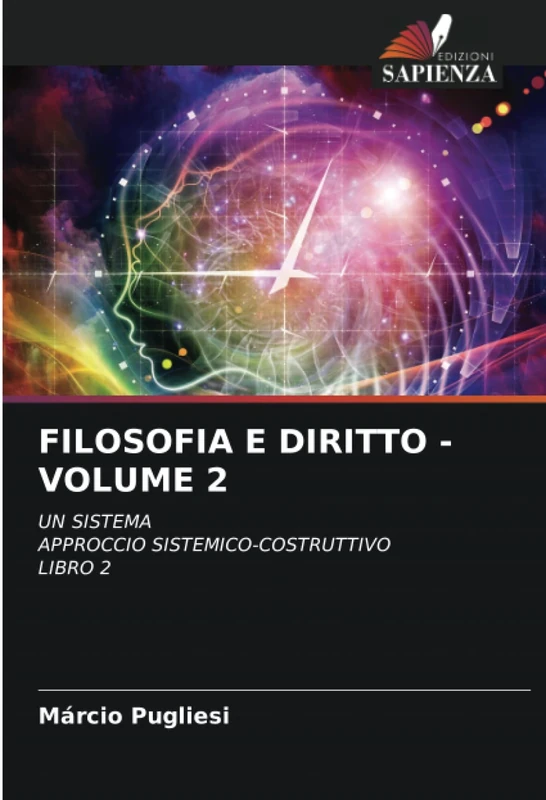 FILOSOFIA E DIRITTO - VOLUME 2: UN SISTEMAAPPROCCIO SISTEMICO-COSTRUTTIVOLIBRO 2