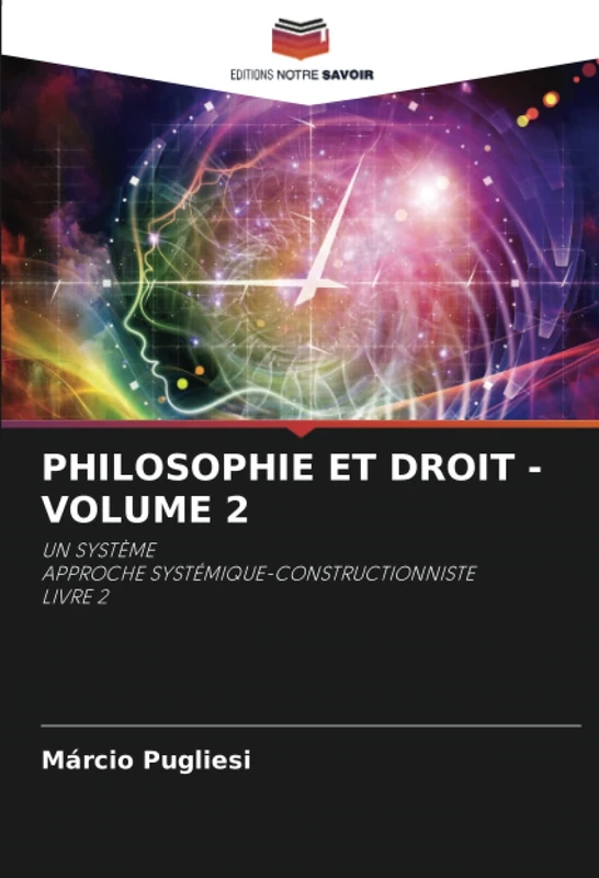 PHILOSOPHIE ET DROIT - VOLUME 2: UN SYSTÈMEAPPROCHE SYSTÉMIQUE-CONSTRUCTIONNISTELIVRE 2