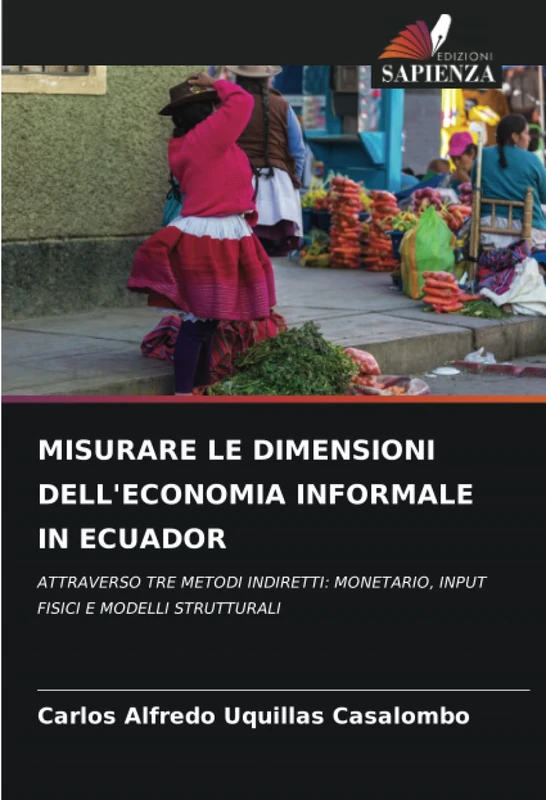 MISURARE LE DIMENSIONI DELL'ECONOMIA INFORMALE IN ECUADOR: ATTRAVERSO TRE METODI INDIRETTI: MONETARIO, INPUT FISICI E MODELLI STRUTTURALI - Image 1