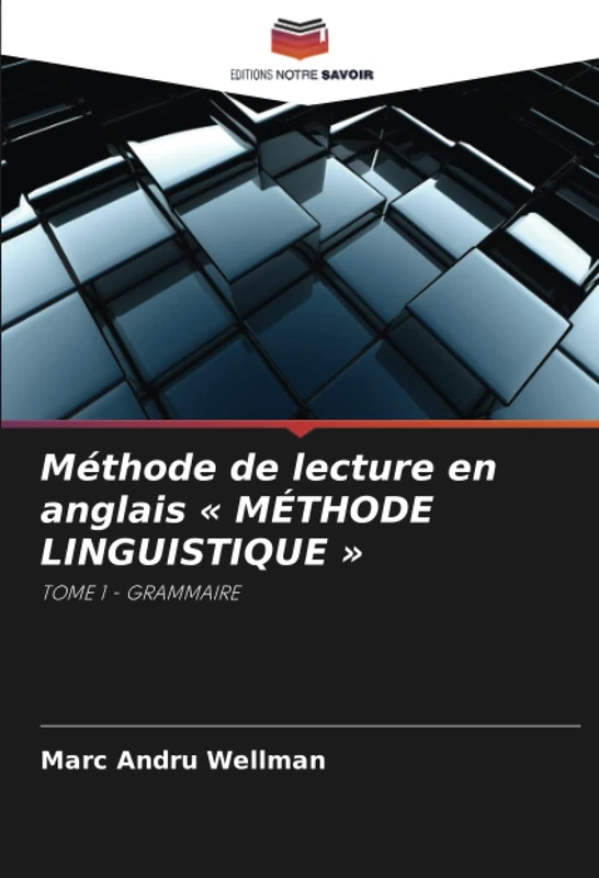 Méthode de lecture en anglais « MÉTHODE LINGUISTIQUE »: TOME 1 - GRAMMAIRE