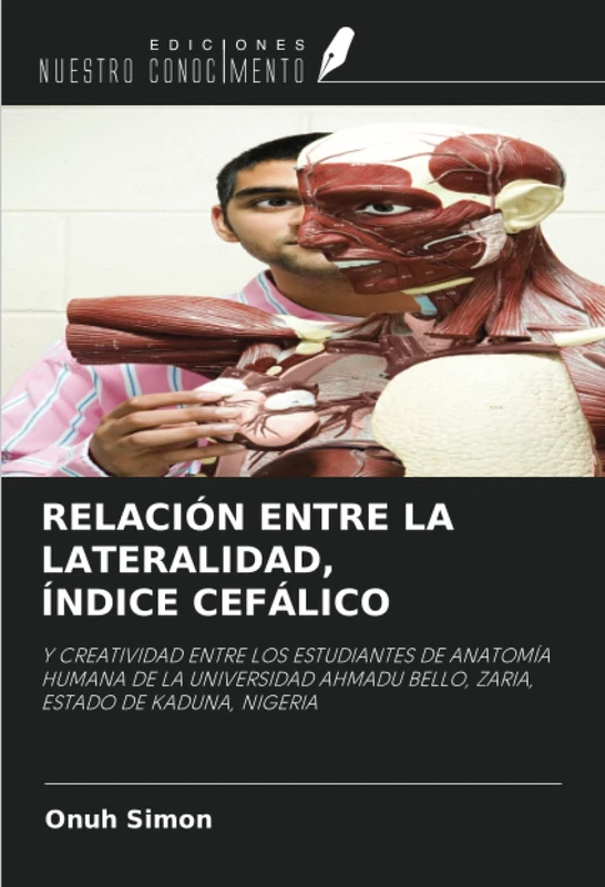RELACIÓN ENTRE LA LATERALIDAD, ÍNDICE CEFÁLICO: Y CREATIVIDAD ENTRE LOS ESTUDIANTES DE ANATOMÍA HUMANA DE LA UNIVERSIDAD AHMADU BELLO, ZARIA, ESTADO DE KADUNA, NIGERIA - Image 1