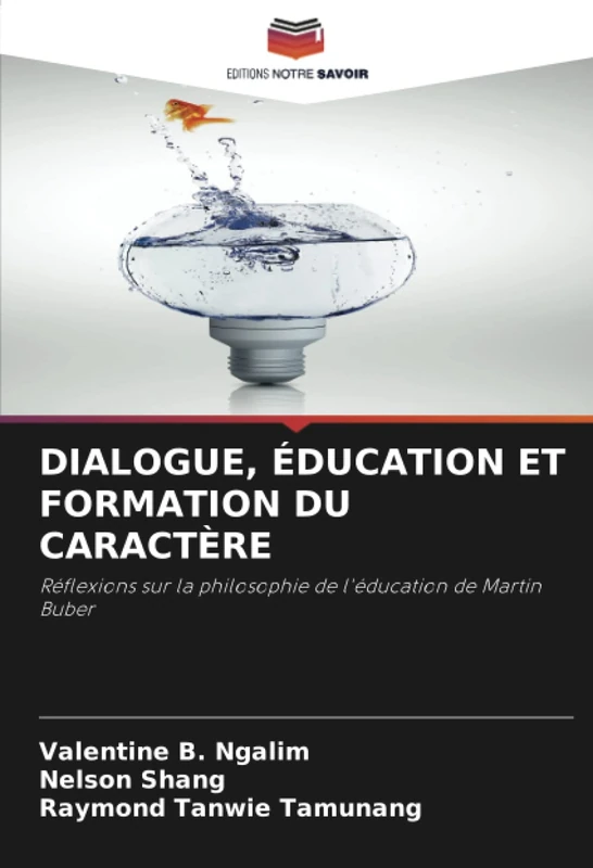 DIALOGUE, ÉDUCATION ET FORMATION DU CARACTÈRE: Réflexions sur la philosophie de l'éducation de Martin Buber