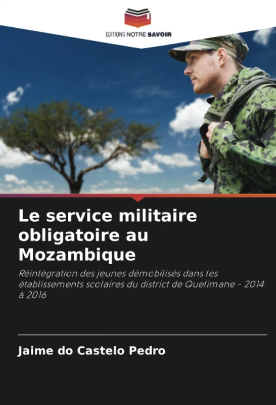 Le service militaire obligatoire au Mozambique: Réintégration des jeunes démobilisés dans les établissements scolaires du district de Quelimane - 2014 à 2016