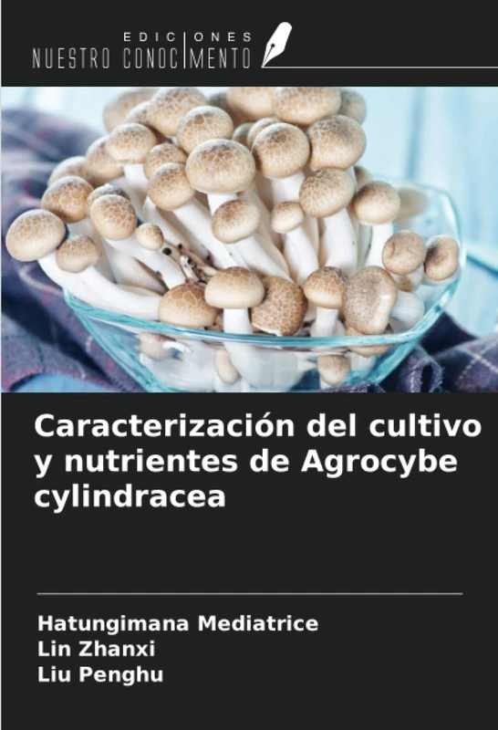 Caracterización del cultivo y nutrientes de Agrocybe cylindracea