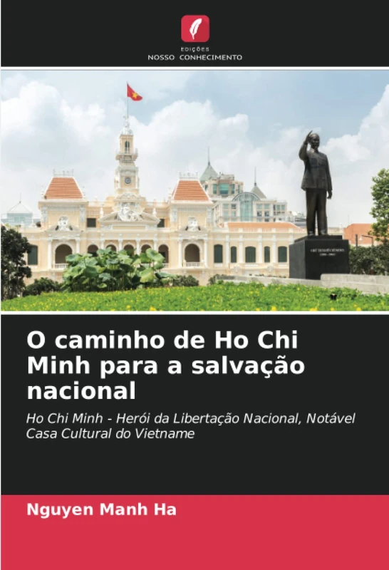 O caminho de Ho Chi Minh para a salvação nacional: Ho Chi Minh - Herói da Libertação Nacional, Notável Casa Cultural do Vietname