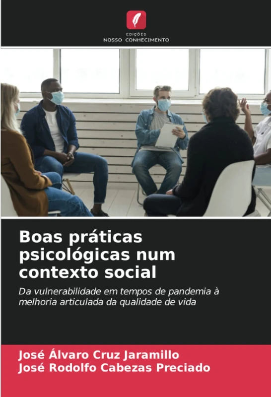 Boas práticas psicológicas num contexto social: Da vulnerabilidade em tempos de pandemia à melhoria articulada da qualidade de vida