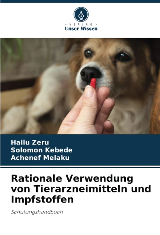 Rationale Verwendung von Tierarzneimitteln und Impfstoffen: Schulungshandbuch