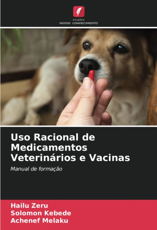 Uso Racional de Medicamentos Veterinários e Vacinas: Manual de formação