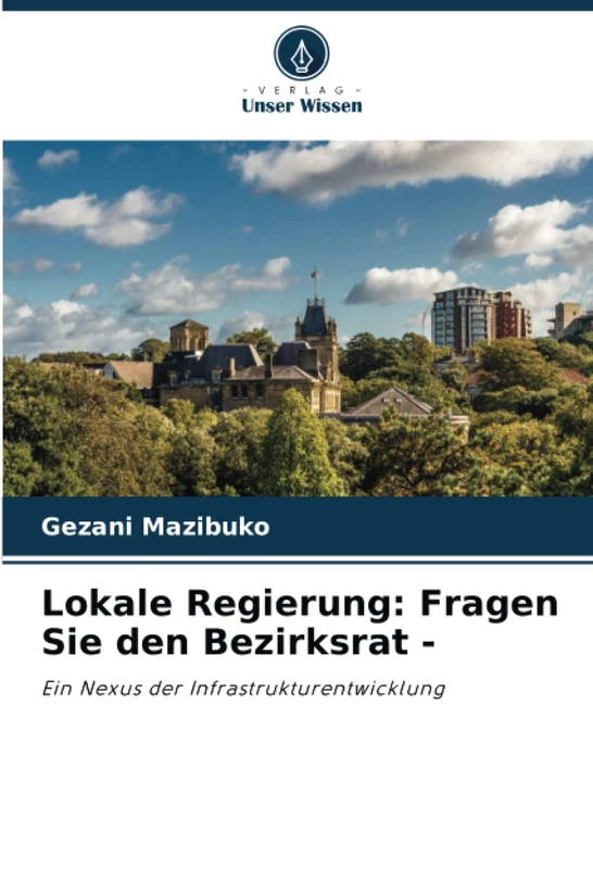 Lokale Regierung: Fragen Sie den Bezirksrat -: Ein Nexus der Infrastrukturentwicklung