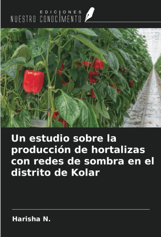 Un estudio sobre la producción de hortalizas con redes de sombra en el distrito de Kolar