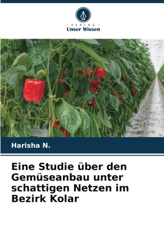 Eine Studie über den Gemüseanbau unter schattigen Netzen im Bezirk Kolar