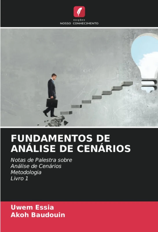 FUNDAMENTOS DE ANÁLISE DE CENÁRIOS: Notas de Palestra sobreAnálise de CenáriosMetodologia Livro 1