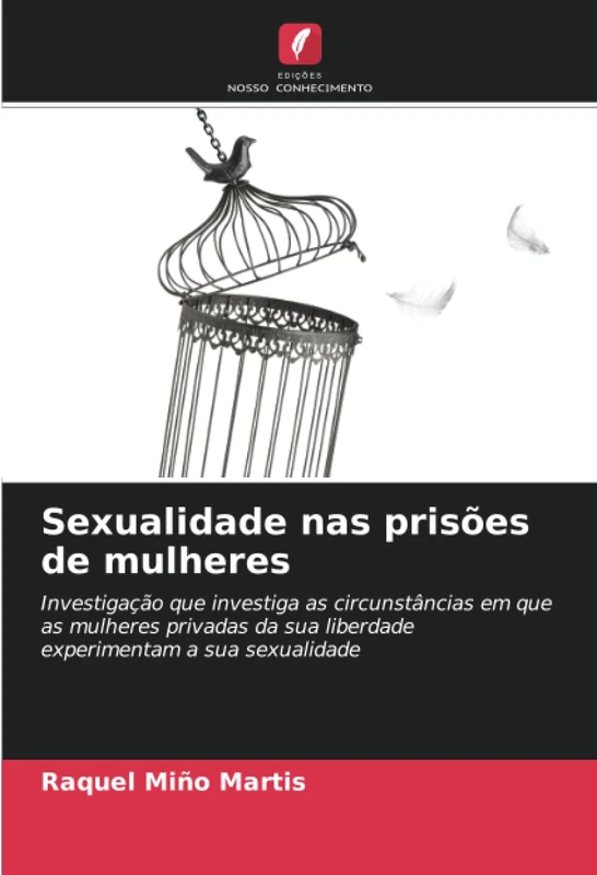 Sexualidade nas prisões de mulheres: Investigação que investiga as circunstâncias em que as mulheres privadas da sua liberdade experimentam a sua sexualidade
