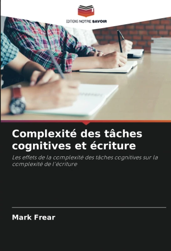 Complexité des tâches cognitives et écriture: Les effets de la complexité des tâches cognitives sur la complexité de l'écriture - Image 1