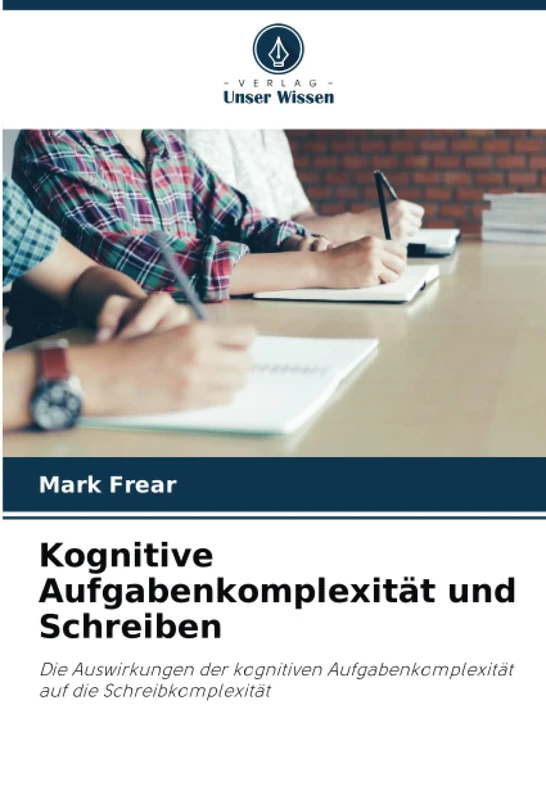 Kognitive Aufgabenkomplexität und Schreiben: Die Auswirkungen der kognitiven Aufgabenkomplexität auf die Schreibkomplexität - Image 1