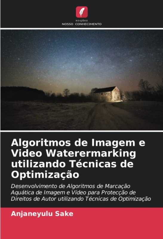Algoritmos de Imagem e Video Waterermarking utilizando Técnicas de Optimização: Desenvolvimento de Algoritmos de Marcação Aquática de Imagem e Vídeo ... de Autor utilizando Técnicas de Optimização