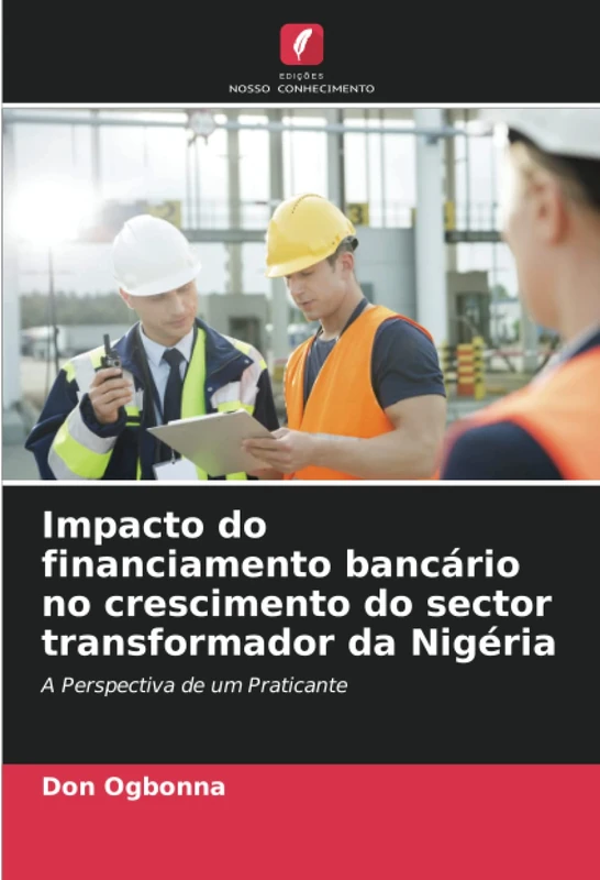 Impacto do financiamento bancário no crescimento do sector transformador da Nigéria: A Perspectiva de um Praticante