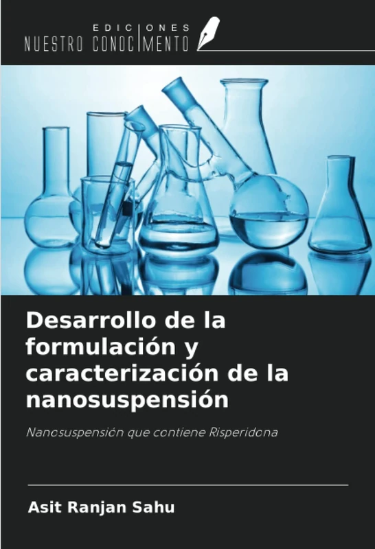 Desarrollo de la formulación y caracterización de la nanosuspensión: Nanosuspensión que contiene Risperidona
