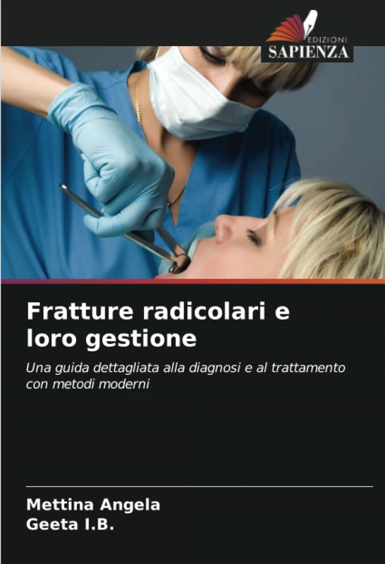 Fratture radicolari e loro gestione: Una guida dettagliata alla diagnosi e al trattamento con metodi moderni