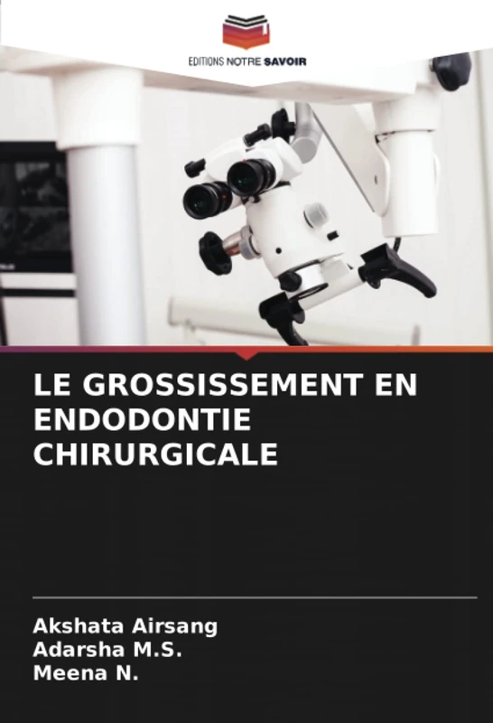 LE GROSSISSEMENT EN ENDODONTIE CHIRURGICALE