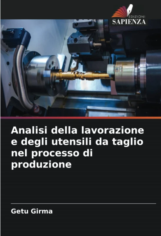 Analisi della lavorazione e degli utensili da taglio nel processo di produzione